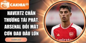 Havertz chấn thương tái phát