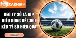 Kèo tỷ số là gì
