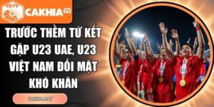 Trước thềm tứ kết gặp U23 UAE