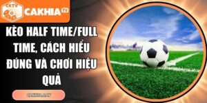 Kèo Half Time/Full Tim