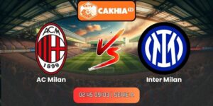 Soi kèo AC Milan vs Inter Milan (02:45 09/03 | Serie A)